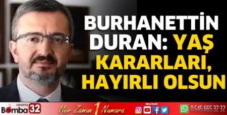 Burhanettin Duran: YAŞ kararları, hayırlı olsun
