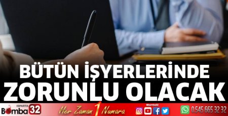 Bütün işyerlerinde zorunlu olacak
