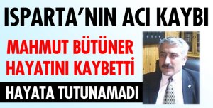 BÜTÜNER HAYATINI KAYBETTİ!
