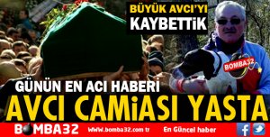 BÜYÜK AVCIYI KAYBETTİK