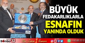 Büyük fedakarlıklarla esnafın yanında olduk 
