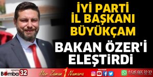 Büyükçam Bakan Özer'i eleştirdi