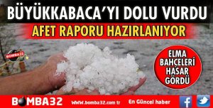 BÜYÜKKABACA’YI DOLU VURDU