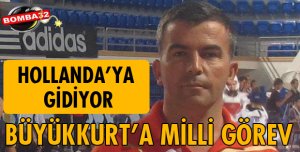 BÜYÜKKURT'A MİlLİ GÖREV