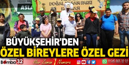 Büyükşehir'den özel bireylere özel gezi