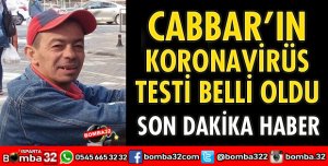 CABBAR’IN KORONAVİRÜS TESTİ BELLİ OLDU