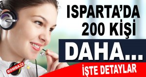 ISPARTA'DAKİ İŞSİZLERE MÜJDE 200 KİŞİ DAHA..