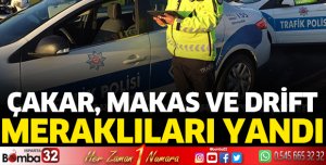 Çakar, makas ve drift meraklıları yandı