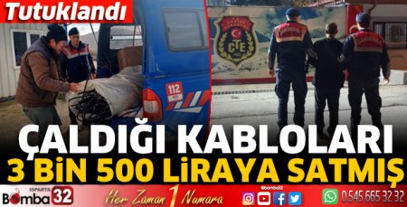 Çaldığı kabloları 3 Bin 500 liraya satmış