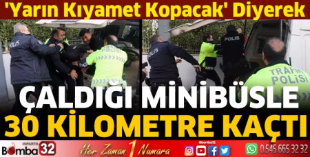 Çaldığı minibüsle 30 kilometre kaçtı