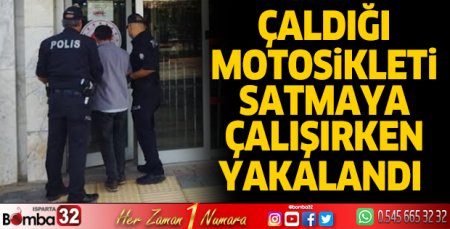 Çaldığı motosikleti satmaya çalışırken yakalandı