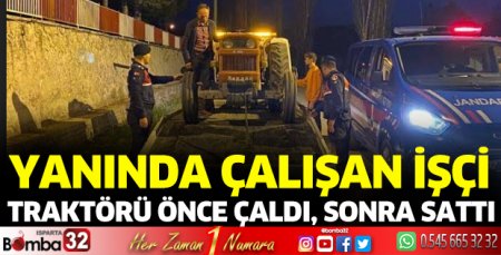 Çaldığı traktörü 165 bin liraya sattı