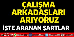 Çalışma arkadaşları arıyoruz