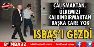 ÇALIŞMAKTAN, ÜLKEMİZİ KALKINDIRMAKTAN BAŞKA ÇARE YOK