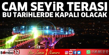 Cam Seyir Terası bu tarihlerde kapalı olacak