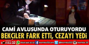 CAMİ AVLUSUNDA OTURAN GENÇ KADINA CEZAİ İŞLEM UYGULANDI