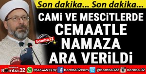 CAMİ VE MESCİTLERDE CEMAATLE NAMAZA ARA VERİLECEK