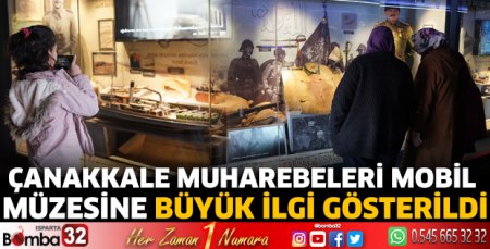 Çanakkale Muharebeleri Mobil Müzesine büyük ilgi gösterildi