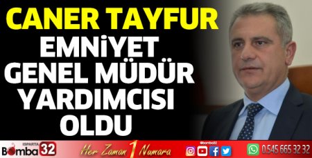 Caner Tayfur, Emniyet Genel Müdür Yardımcısı oldu