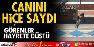 Canını hiçe saydı