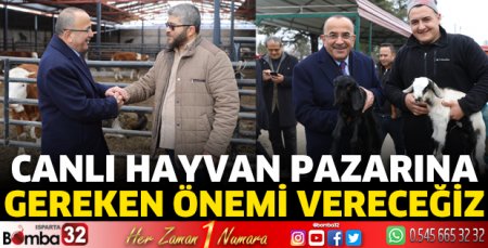 Canlı hayvan pazarına gereken önemi vereceğiz