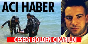 CANSIZ BEDENİ GÖLDEN ÇIKARILDI
