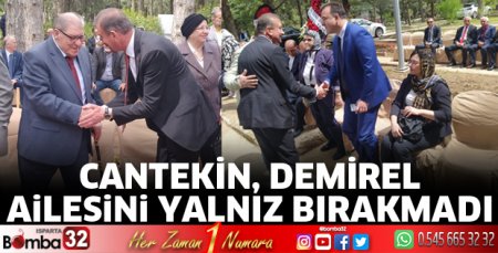 Cantekin, Demirel ailesini yalnız bırakmadı