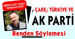 ÇARE; TÜRKİYE ve AK PARTİ