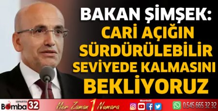Cari açığın sürdürülebilir seviyede kalmasını bekliyoruz