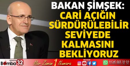 Cari açığın sürdürülebilir seviyede kalmasını bekliyoruz