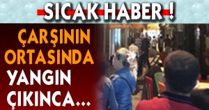 Çarşının ortasında kısa süreli yangın paniği