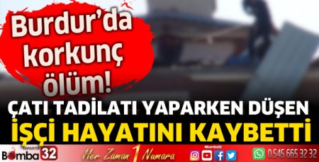 Çatı tadilatı yaparken düşen işçi hayatını kaybetti