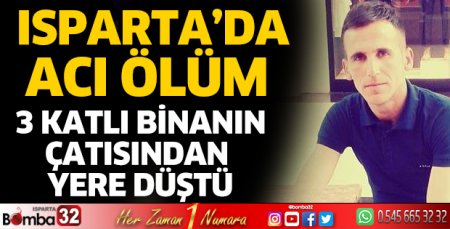 Çatıdan düşüp hayatını kaybetti