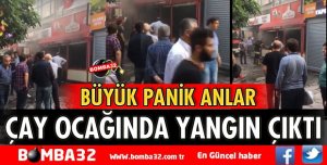 ÇAY OCAĞINDA ÇIKAN YANGIN KORKUTTU