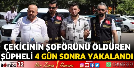 Çekicinin şoförünü öldüren şüpheli, 4 gün sonra yakalandı