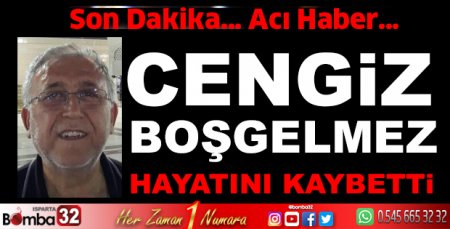 CENGİZ BOŞGELMEZ HAYATINI KAYBETTİ
