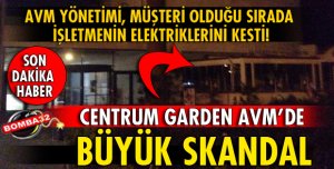 Centrum Garden AVM’de büyük skandal yaşandı.