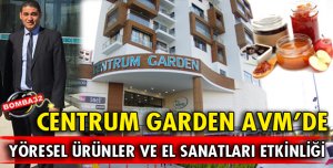 CENTRUM GARDEN AVM'DE YÖRESEL ÜRÜNLER VE EL SANATLARI ETKİNLİKLERİ