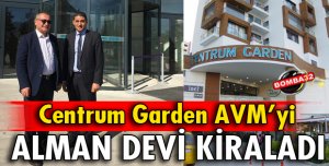 CENTRUM GARDEN AVM'Yİ ALMAN DEVİ KİRALADI