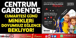 Centrum Garden'de minikleri doyumsuz eğlence bekliyor!