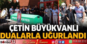 Çetin Büyükvanlı dualarla uğurlandı