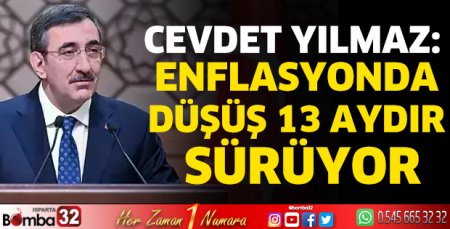 Cevdet Yılmaz: Enflasyonda düşüş 13 aydır sürüyor