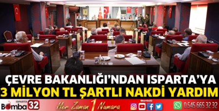 Çevre Bakanlığı’ndan Isparta’ya 3 milyon TL şartlı nakdi yardım