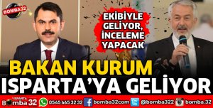 ÇEVRE VE ŞEHİRCİLİK BAKANI ISPARTA'YA GELİYOR