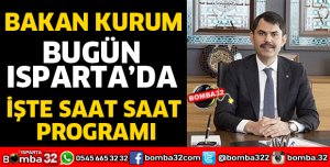 ÇEVRE VE ŞEHİRCİLİK BAKANI KURUM ISPARTA'DA