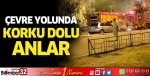 Çevre yolunda korku dolu anlar