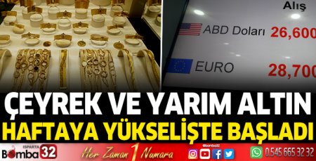 Çeyrek ve yarım altın yükseldi 