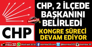 CHP 2 İLÇEDE KONGREYİ TAMAMLADI
