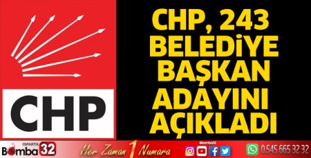 CHP 243 belediye başkan adayını açıkladı
