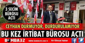 CHP ADAYI CEYHAN SEÇİM İRTİBAT BÜROSU AÇTI